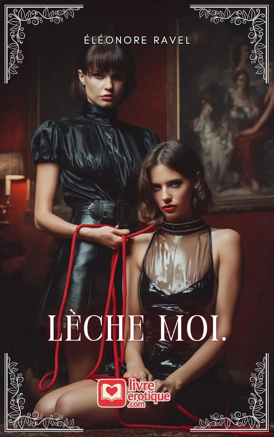 Couverture du roman érotique "Lèche moi." par Éléonore Ravel - Livre Hot disponible sur Amazon
